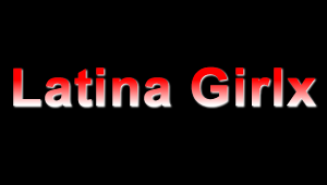 Latina girlx